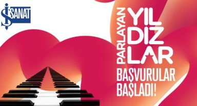 İş Sanat Parlayan Yıldızlarını Arıyor